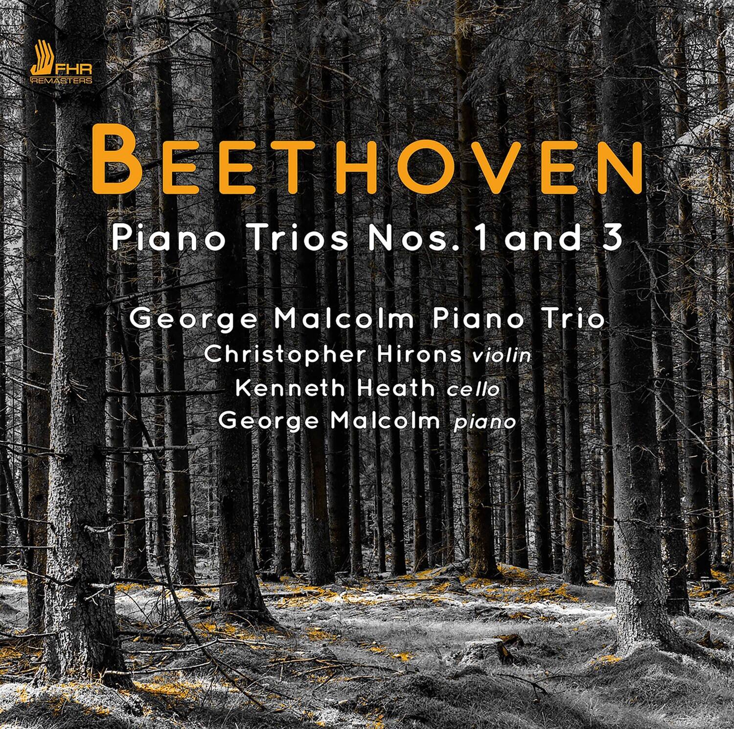 FHR REMASTERS

BEETHOVEN  
Piano Trios Nos. 1 and 3

George Malcolm Piano Trio  
Christopher Hirons violin  
Kenneth Heath cello  
George Malcolm piano