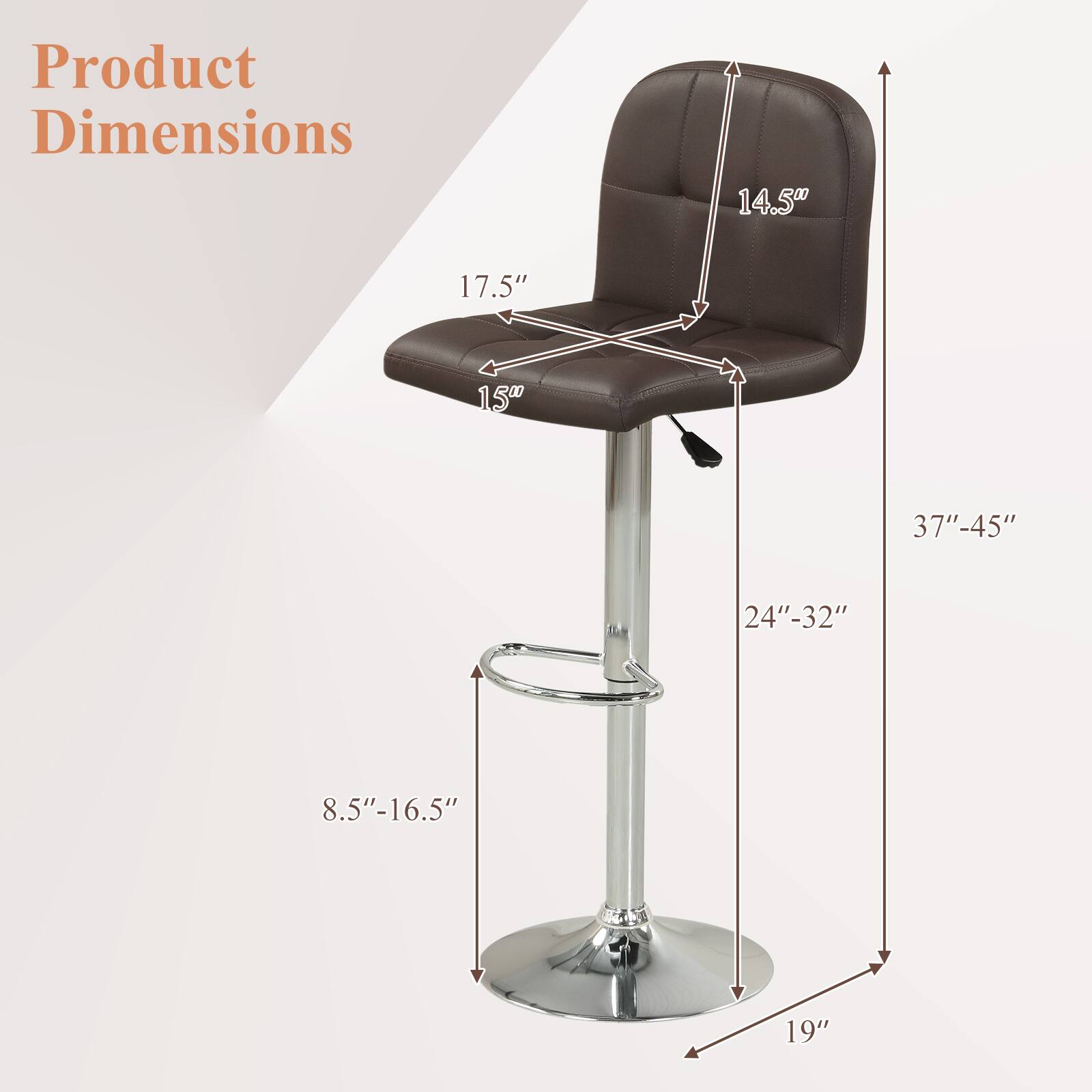 Product Dimensions

- 14.5"
- 17.5"
- 15"
- 37"-45"
- 24"-32"
- 8.5"-16.5"
- 8.5"
- 19"