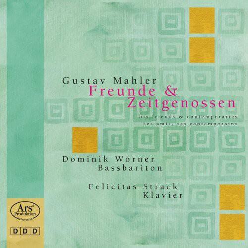 Gustav Mahler  
Freunde & Zeitgenossen  
his friends & contemporaries  
ses amis, ses contemporains  

Dominik Wörner  
Bassbariton  

Felicitas Strack  
Klavier  

Ars Produktion  
D D D