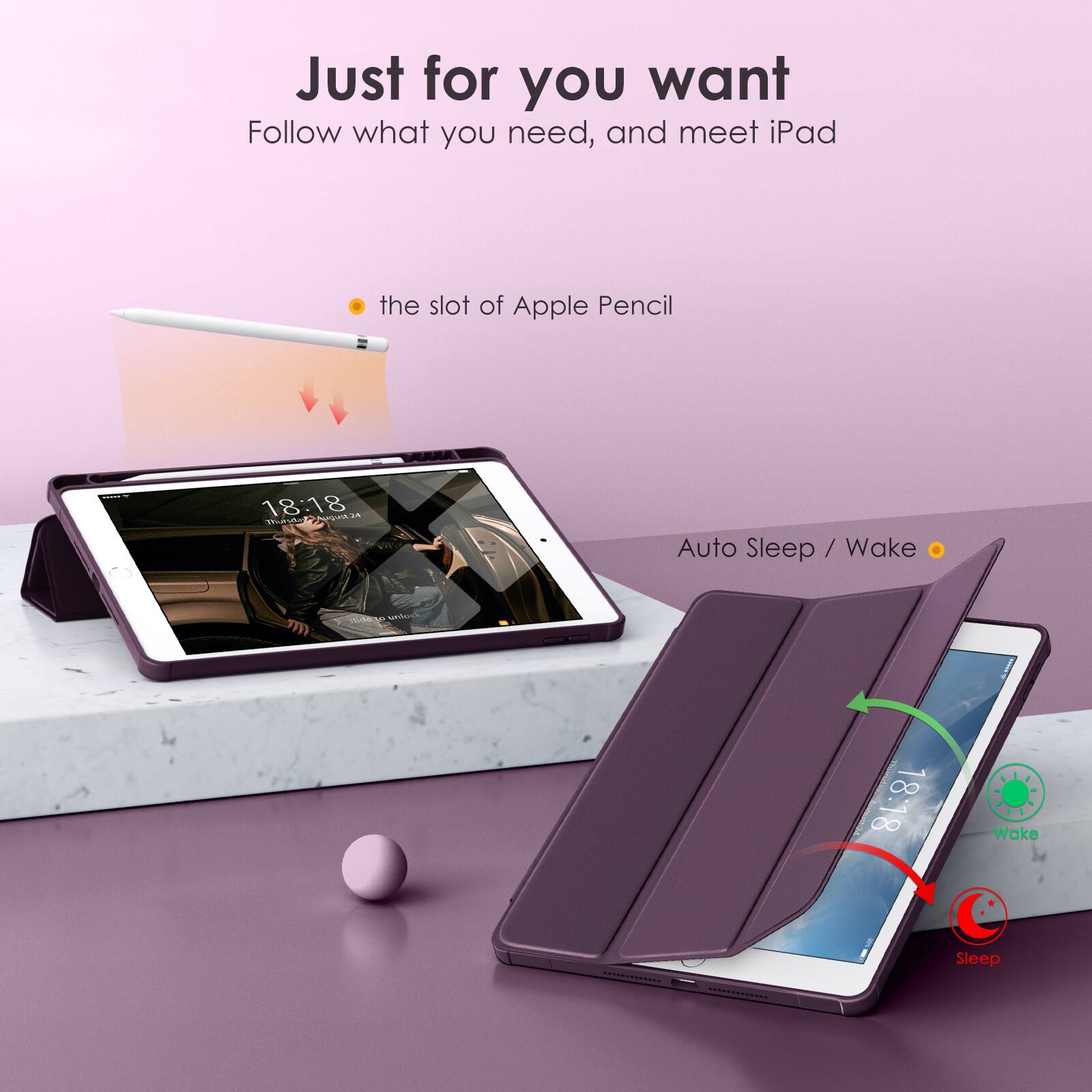 Just for you want  
Follow what you need, and meet iPad  

- the slot of Apple Pencil  
- Auto Sleep / Wake