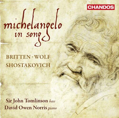 Michelangelo in Song
Britten • Wolf • Shostakovich
Sir John Tomlinson bass
David Owen Norris piano
CHANDOS