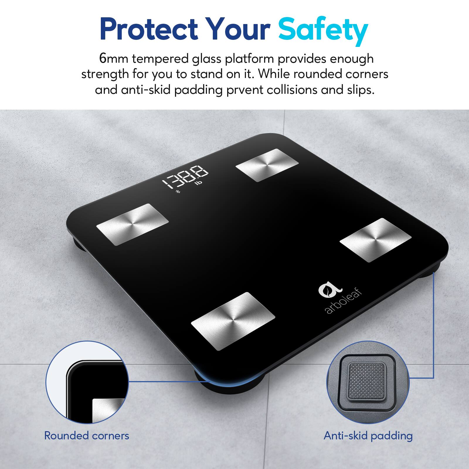 Protect Your Safety: The 6mm tempered glass platform provides enough strength for you to stand on it. It also features rounded corners and anti-skid padding to prevent collisions and slips.