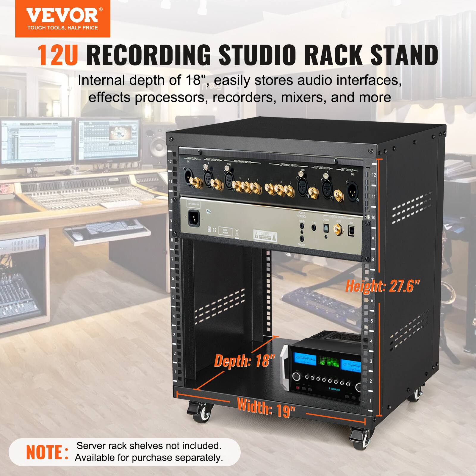 VEVOR TOUGH TOOLS, HALF PRICE

12U RECORDING STUDIO RACK STAND

Internal depth of 18", easily stores audio interfaces, effects processors, recorders, mixers, and more

Height: 27.6"
Depth: 18"
Width: 19"

NOTE: Server rack shelves not included. Available for purchase separately.