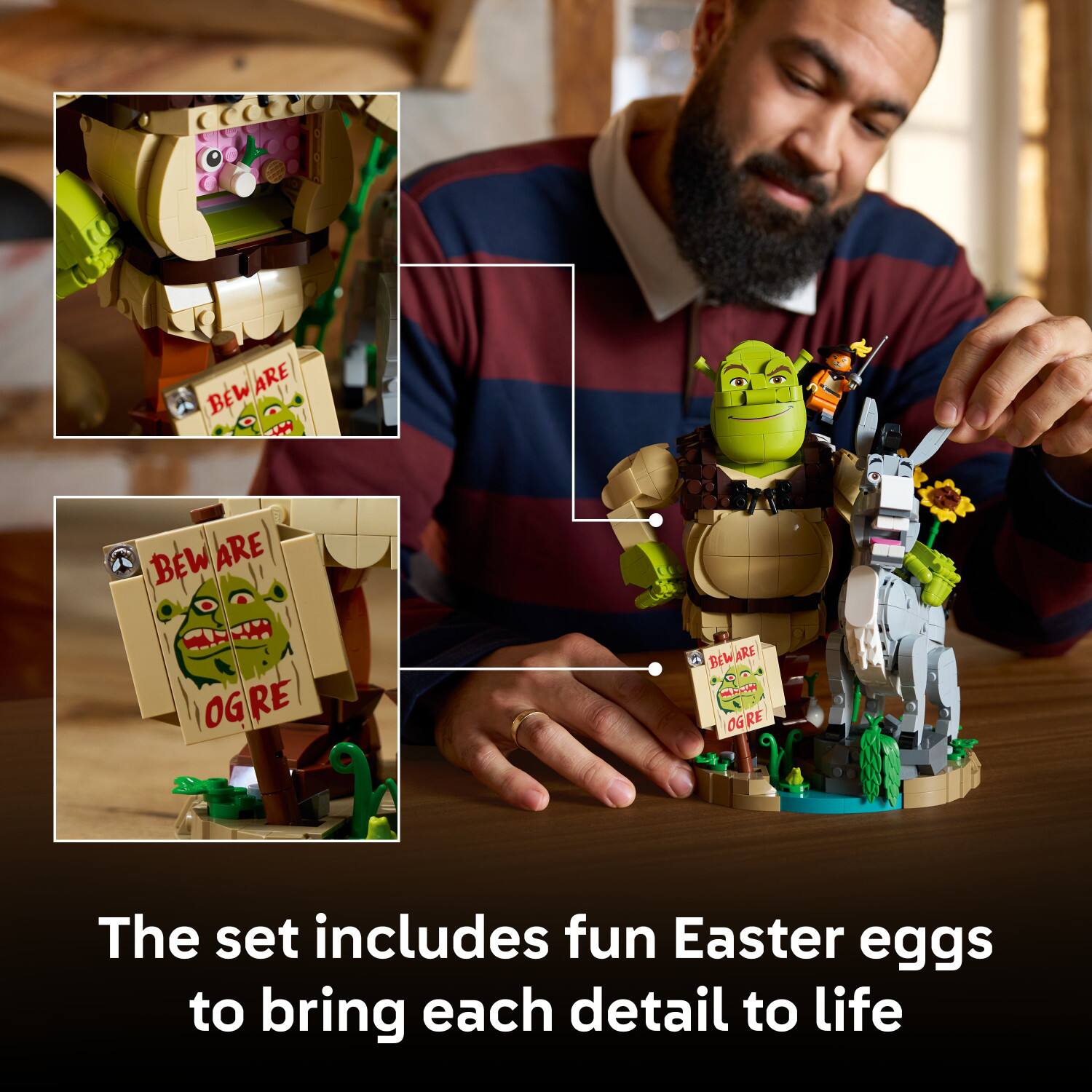 BEWARE W ARE BEW BEW ARE OG OGRE BEW ARE M H OG OGRE

The set includes fun Easter eggs to bring each detail to life