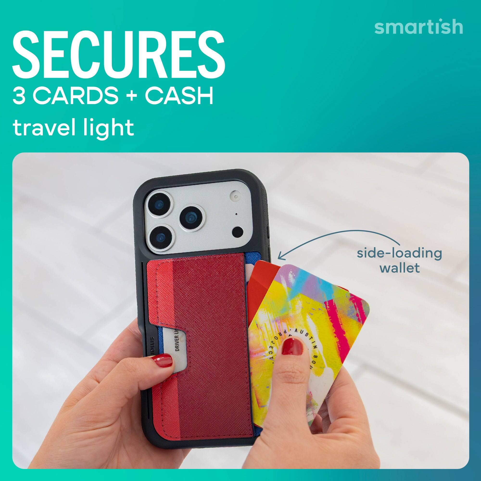 SECURES 3 CARDS + CASH travel light  
smartish  
side-loading wallet  
LI DRIVER  
OBJECT AUSTIN