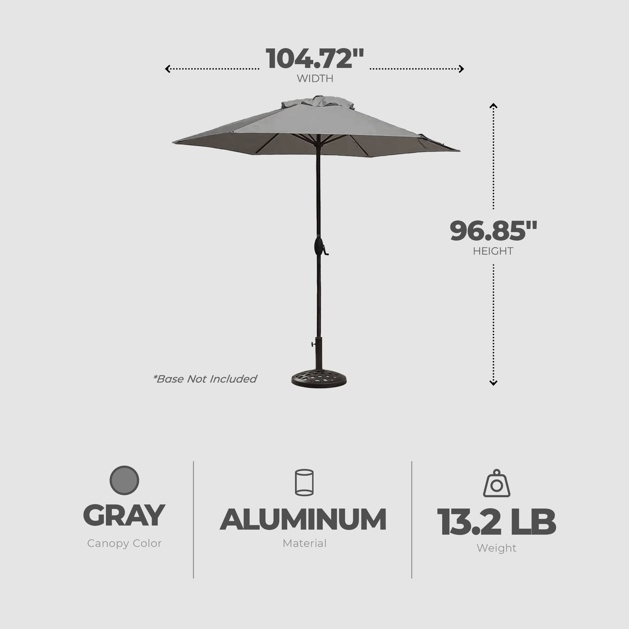 104.72" WIDTH 96.85" HEIGHT *Base Not Included GRAY ALUMINUM 13.2 LB Canopy Color Material Weight