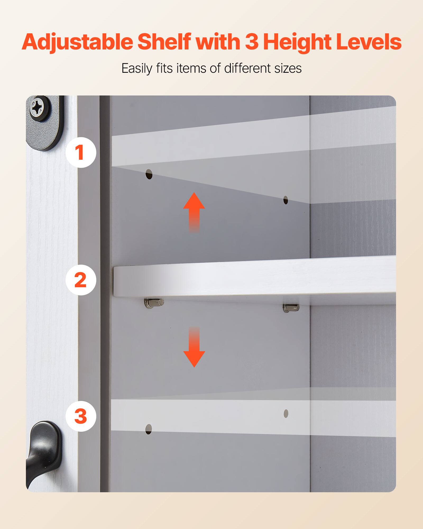 Adjustable Shelf with 3 Height Levels  
Easily fits items of different sizes  

1  
2  
3