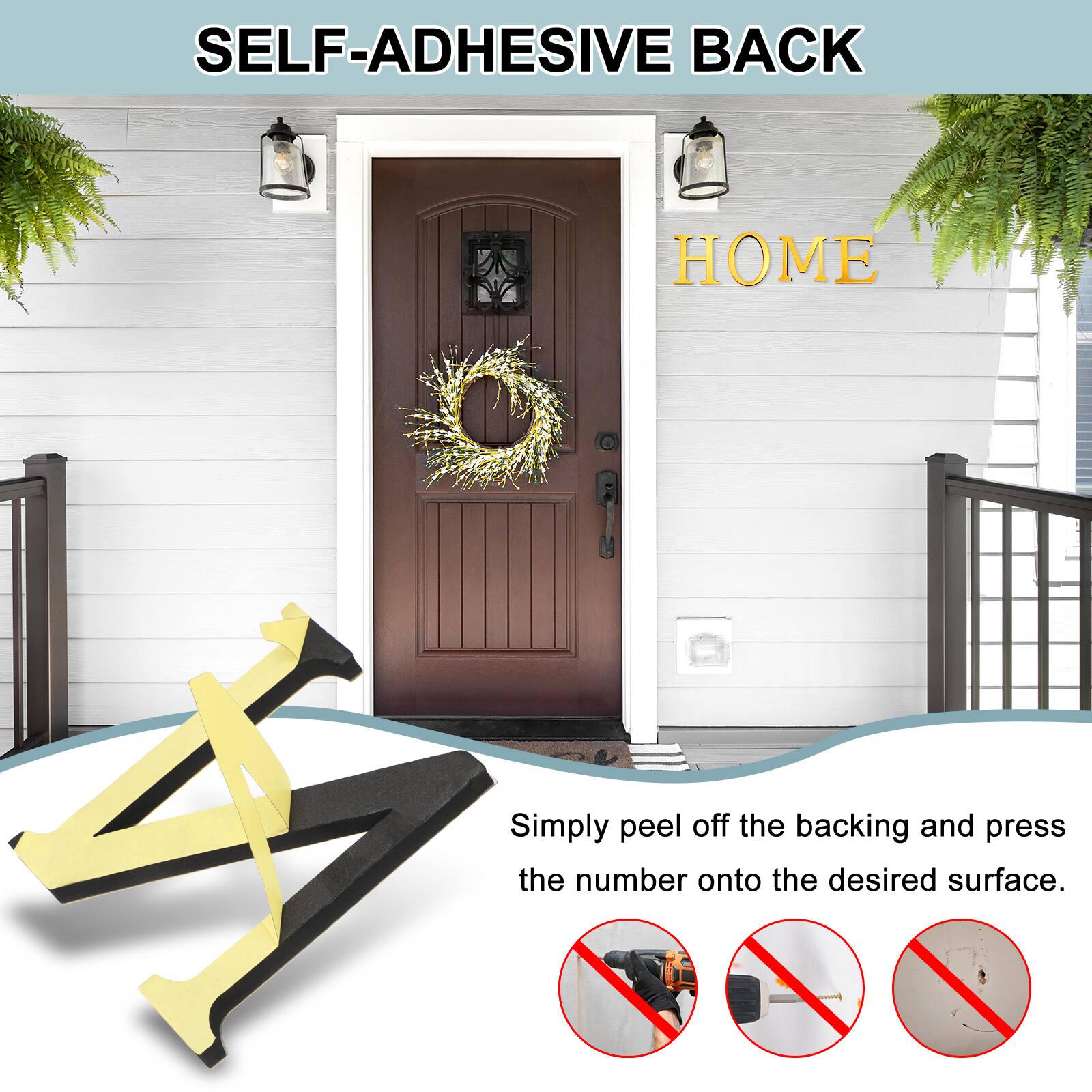 SELF-ADHESIVE BACK  
Simply peel off the backing and press the number onto the desired surface.