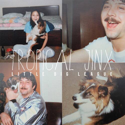 TROPICAL JINX  
LITTLE BIG LEAGUE