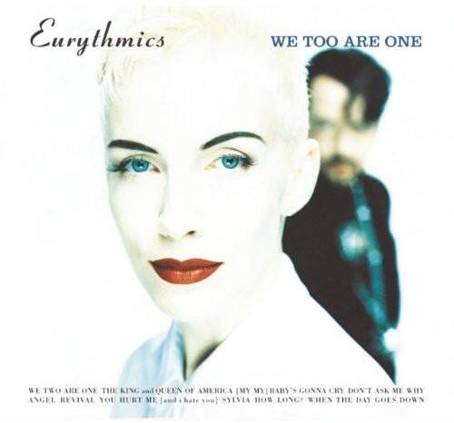 Eurythmics  
WE TOO ARE ONE  

WE TOO ARE ONE  
THE KING AND QUEEN OF AMERICA  
MY MY BABY'S GONNA CRY  
DON'T ASK ME WHY  
ANGEL REVIVAL  
YOU HURT ME (AND I HATE YOU)  
SYLVIA HOW LONG  
WHEN THE DAY GOES DOWN