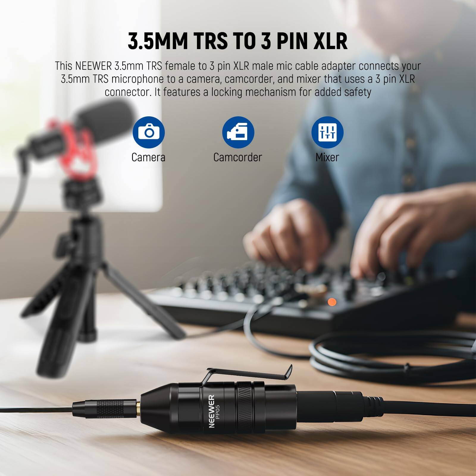 3.5MM TRS TO 3 PIN XLR

This NEEWER 3.5mm TRS female to 3 pin XLR male mic cable adapter connects your 3.5mm TRS microphone to a camera, camcorder, and mixer that uses a 3 pin XLR connector. It features a locking mechanism for added safety.

Camera Camcorder Mixer

NEEWER PPOS