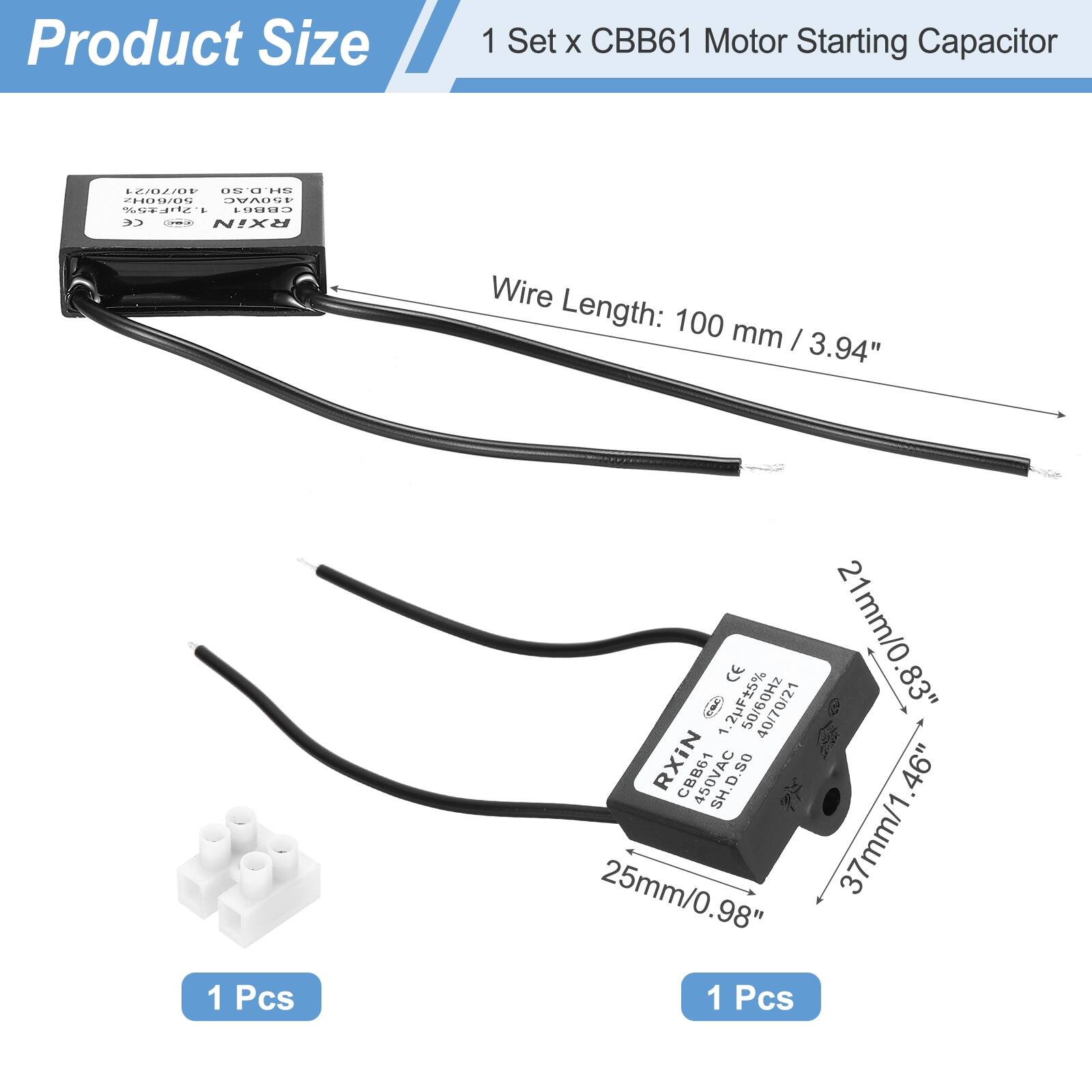 Product Size

1 Set x CBB61 Motor Starting Capacitor

Wire Length: 100 mm / 3.94"

1 Pcs

21mm / 0.83"

25mm / 0.98"

37mm / 1.46"

1 Pcs