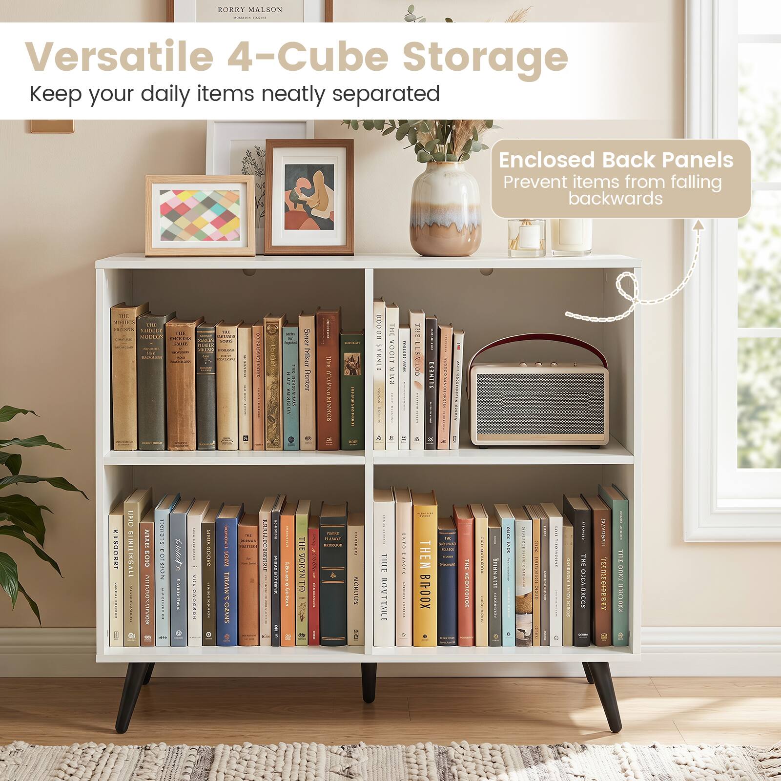BORRY MALSON  
Versatile 4-Cube Storage  
Keep your daily items neatly separated  

Enclosed Back Panels  
Prevent items from falling backwards