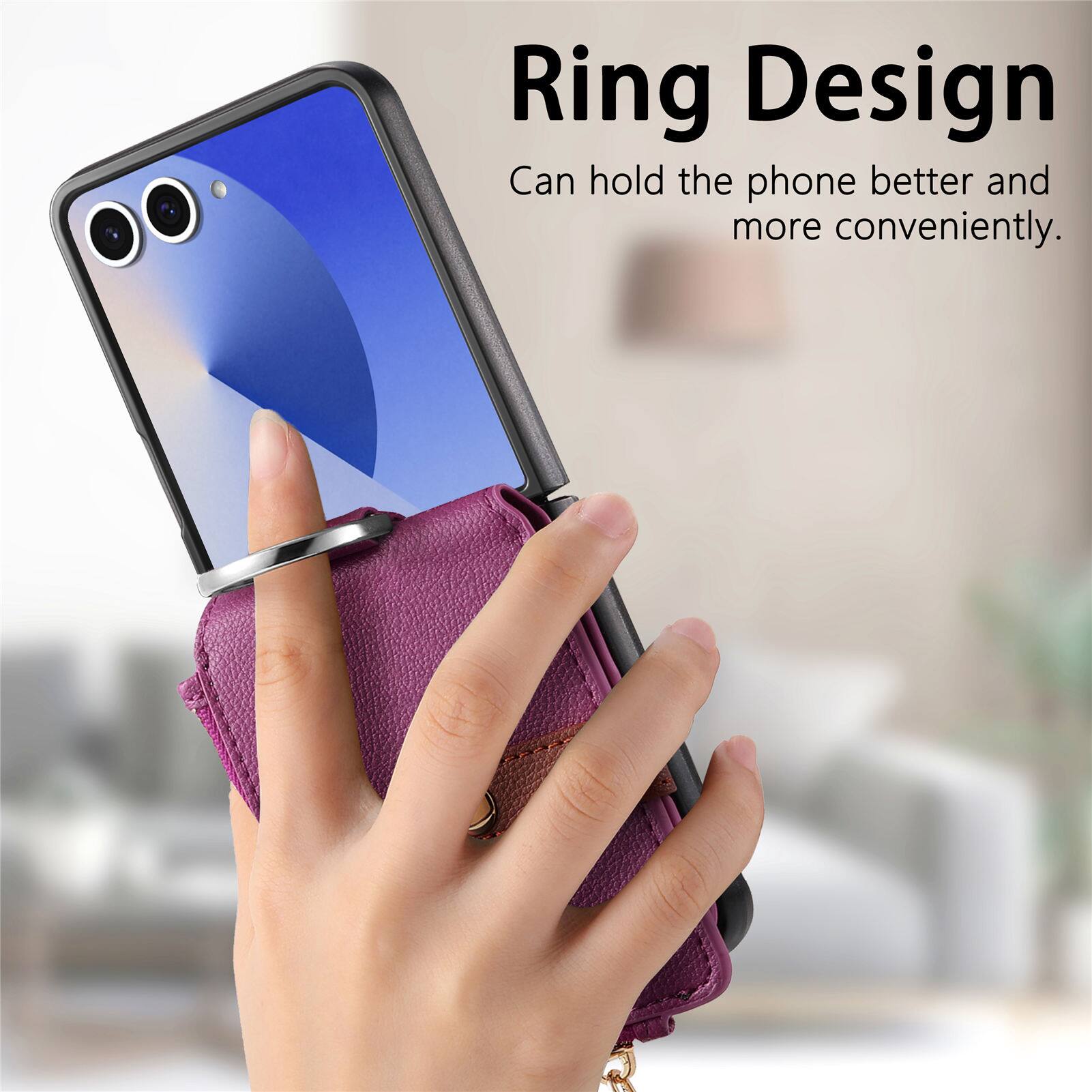 Ring Design  
Can hold the phone better and more conveniently.