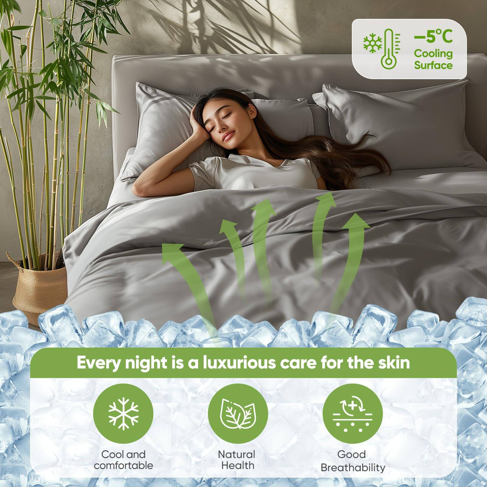 -5°C Cooling Surface

Every night is a luxurious care for the skin

- Cool and comfortable
- Natural Health
- Good Breathability