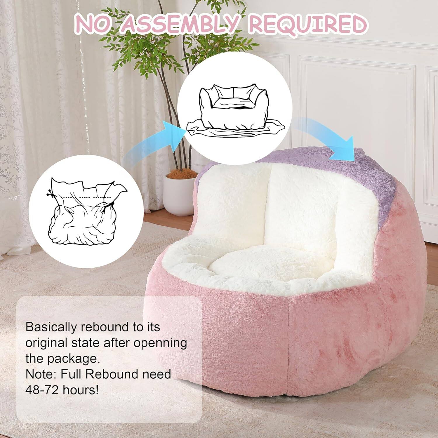 NO ASSEMBLY REQUIRED

Basically rebound to its original state after opening the package. Note: Full Rebound need 48-72 hours!