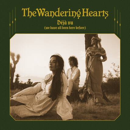 The Wandering Hearts
Déjà vu
(we have all been here before)