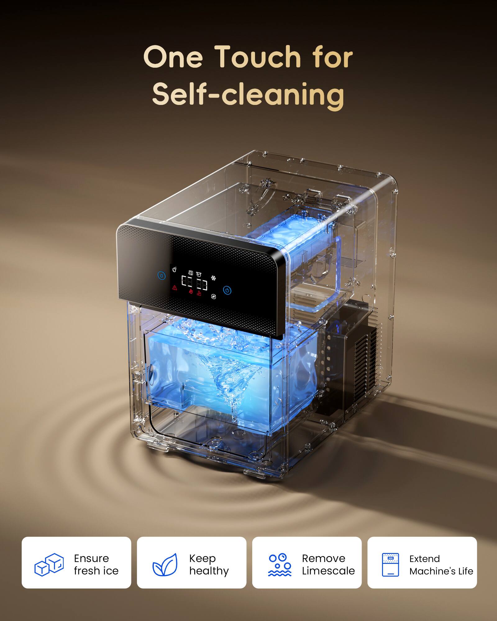 One Touch for Self-cleaning
Ensure fresh ice
Keep healthy
Remove Limescale
Extend Machine's Life