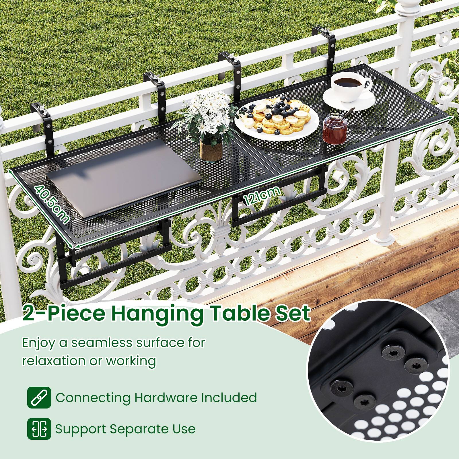 40.5cm  
121cm  
GTY  
2-Piece Hanging Table Set  
Enjoy a seamless surface for relaxation or working  
Connecting Hardware Included  
Support Separate Use