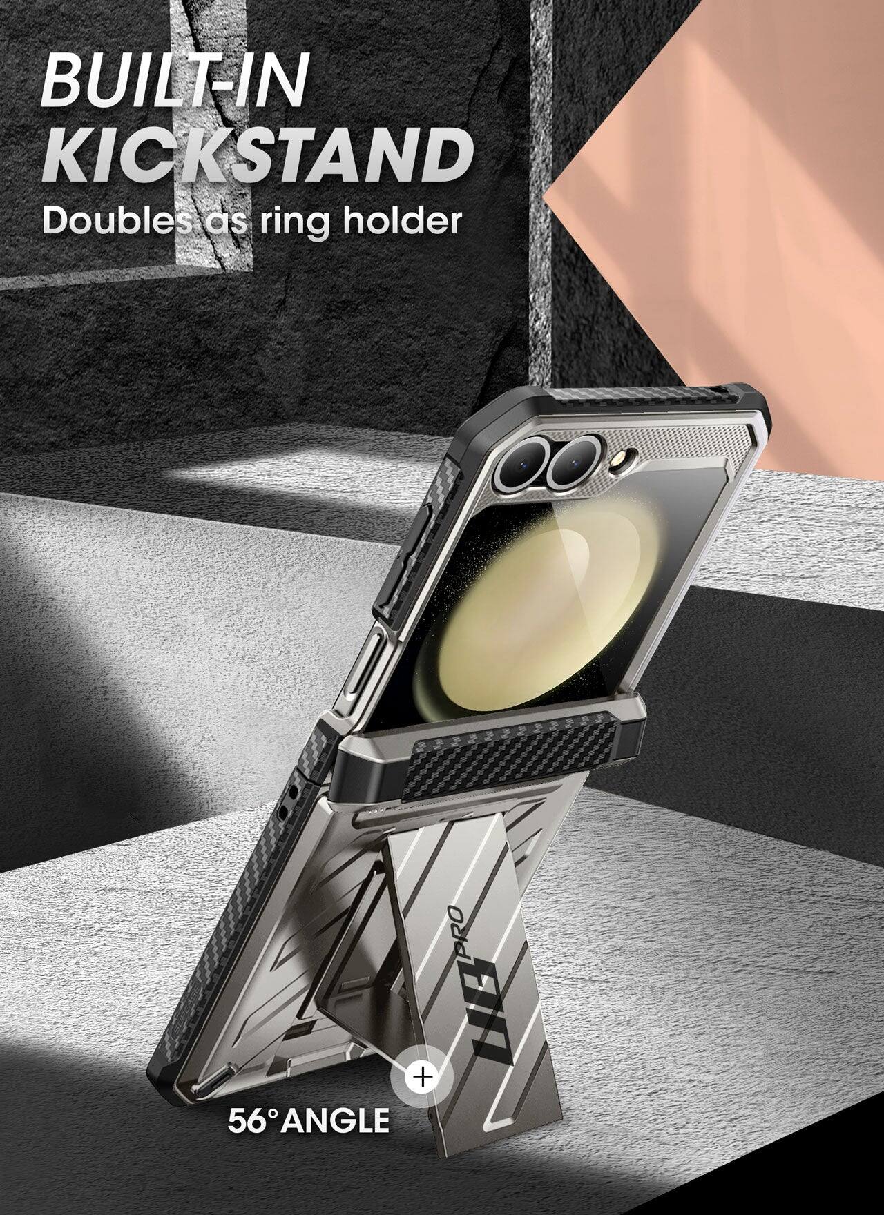 BUILT-IN KICKSTAND  
Doubles as ring holder  

56° ANGLE