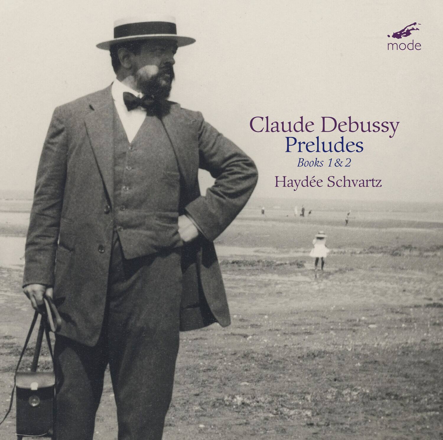 mode  
Claude Debussy  
Preludes  
Books 1 & 2  
Haydée Schwartz