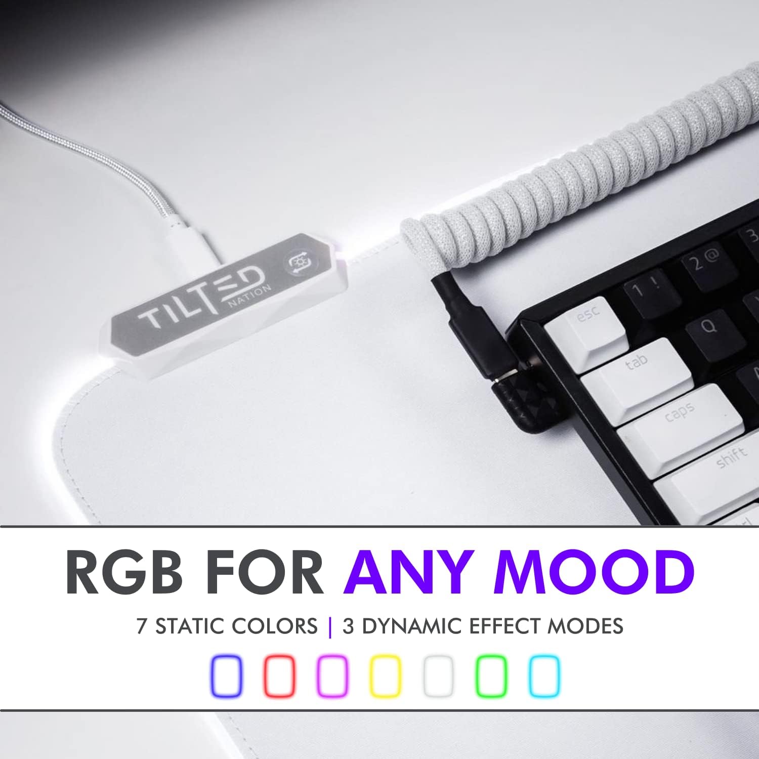 RGB FOR ANY MOOD  
7 STATIC COLORS | 3 DYNAMIC EFFECT MODES