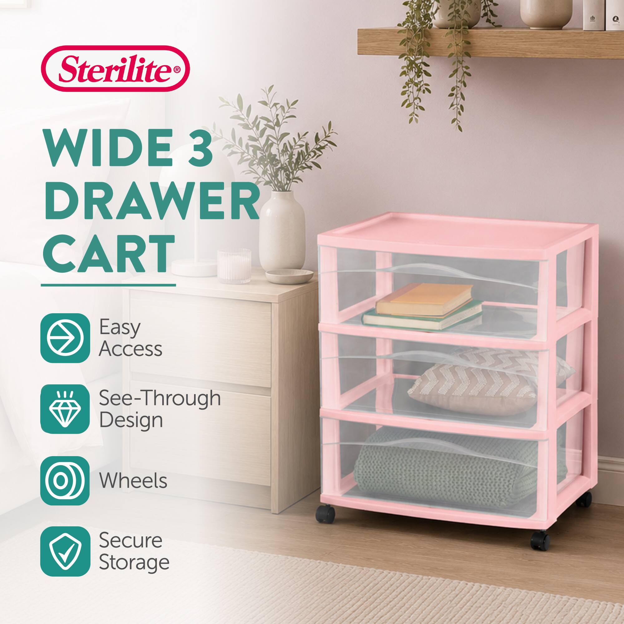 Sterilite  
WIDE 3 DRAWER CART  
Easy Access  
See-Through Design  
Wheels  
Secure Storage