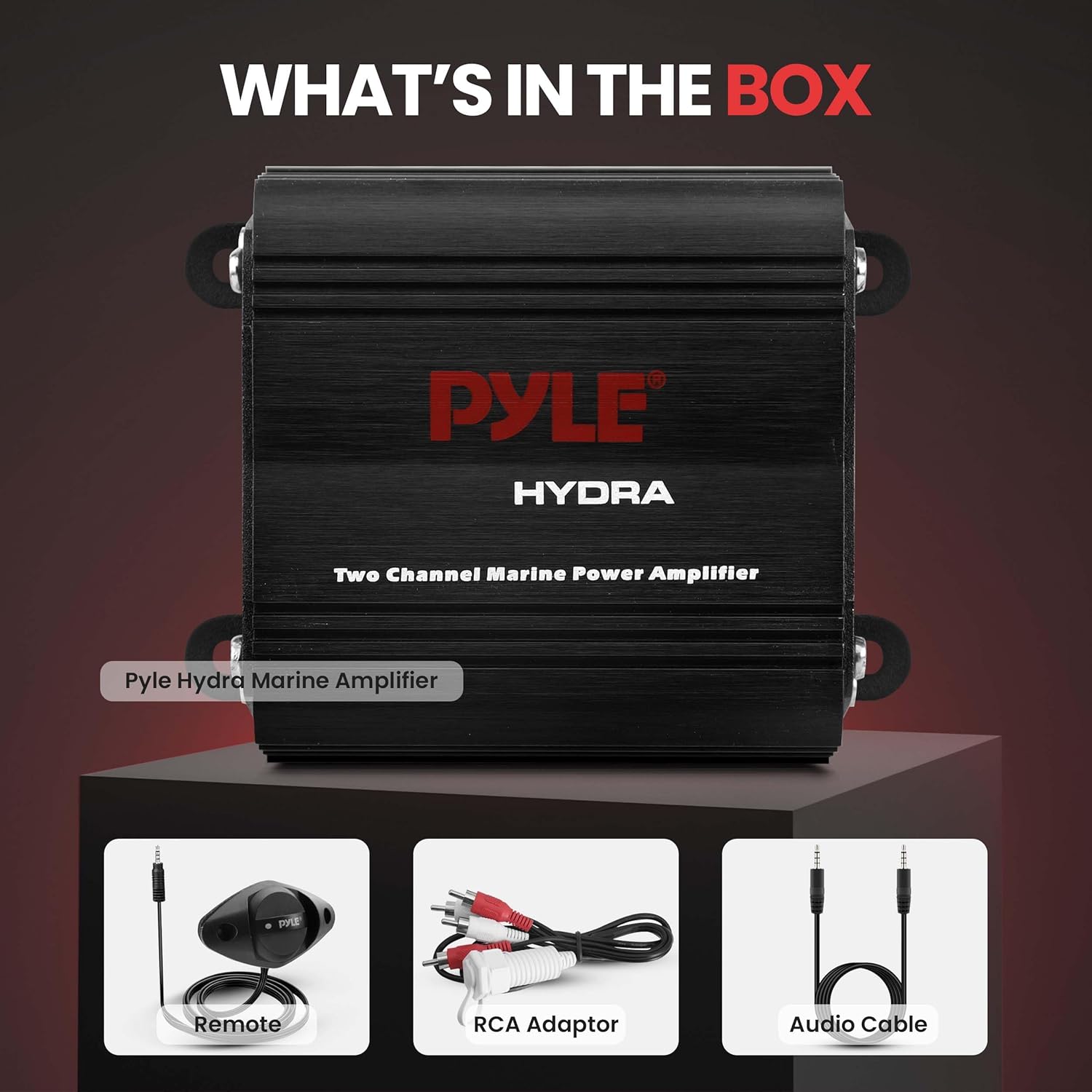 WHAT'S IN THE BOX

PYLE HYDRA  
Two Channel Marine Power Amplifier

- Pyle Hydra Marine Amplifier
- Remote
- RCA Adaptor
- Audio Cable