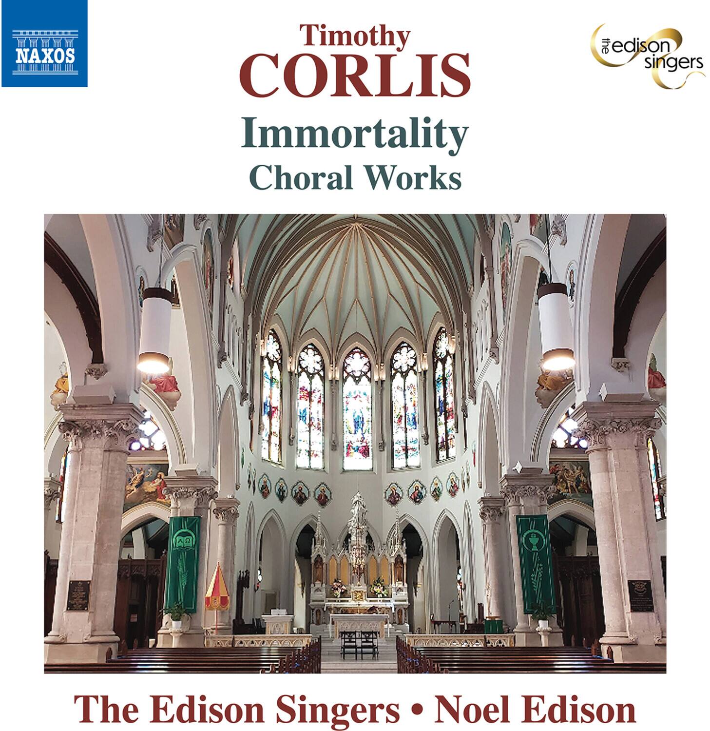 Timothy CORLIS  
Immortality  
Choral Works  

The Edison Singers • Noel Edison