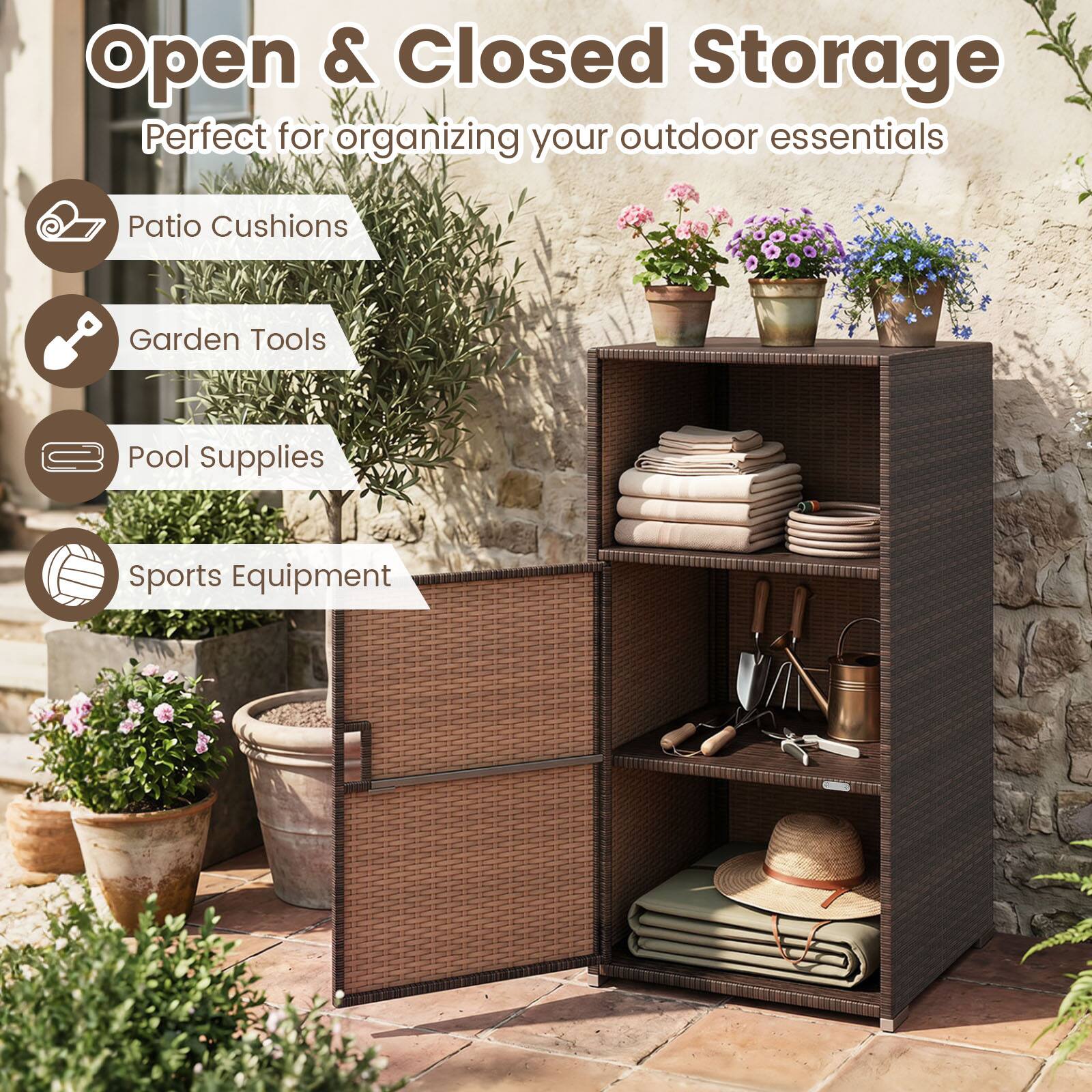 Open & Closed Storage  
Perfect for organizing your outdoor essentials  
- Patio Cushions  
- Garden Tools  
- Pool Supplies  
- Sports Equipment