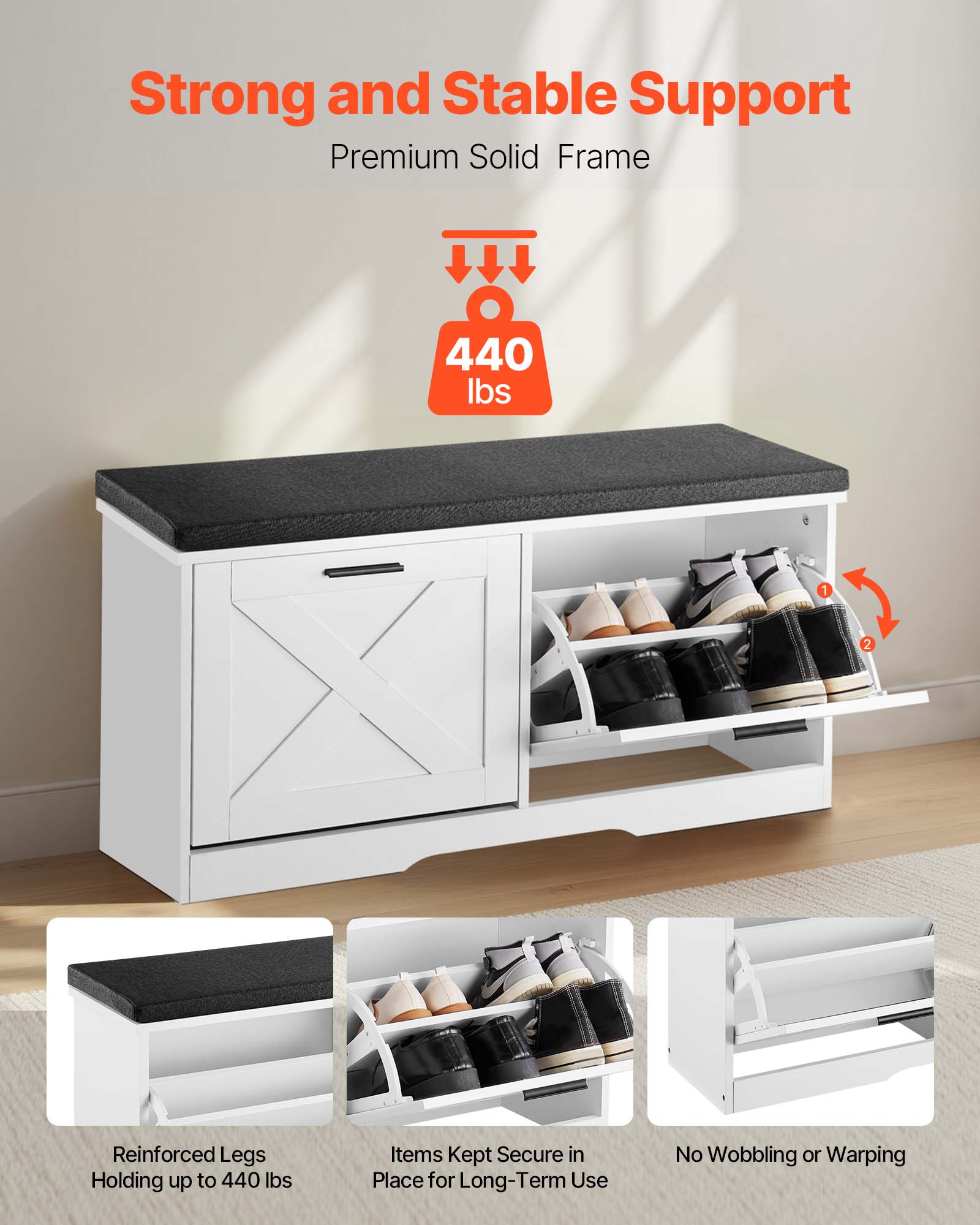 Strong and Stable Support  
Premium Solid Frame  

440 lbs  

Reinforced Legs Holding up to 440 lbs  
Items Kept Secure in Place for Long-Term Use  
No Wobbling or Warping