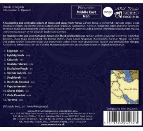 Details in English
Information in Deutsch
File under: Middle East Iran
ARC Music m LC 05111 EUCD 2426
A fascinating and enjoyable album of music and songs from Persia. Za-reh Joove, a wonderfully delicate Sitar, Ostad Ma Derakhshan (Hambar dphal), Ostad Saned Farajpoury (Aemanchahl), Nariman Hodjat (itor seRcY) and other musicians weave a richly textured carpet of Eastern sounds. Extensive information on the instruments and each of the pieces in English and German.
1. Segodar (4:42)
2. Ayishighinda (3:29)
3. Kakuleh (7:07)
4. Dokhtar Shirazi (3:23)
5. Shaftaloo Frush (6:11)
6. Ravom Sahrah (6:00)
7. Daghlareh (3:53)
8. Dashteh Abralud (3:58)
9. Papusolemani (3:52)
10. Shirin Shirin (5: