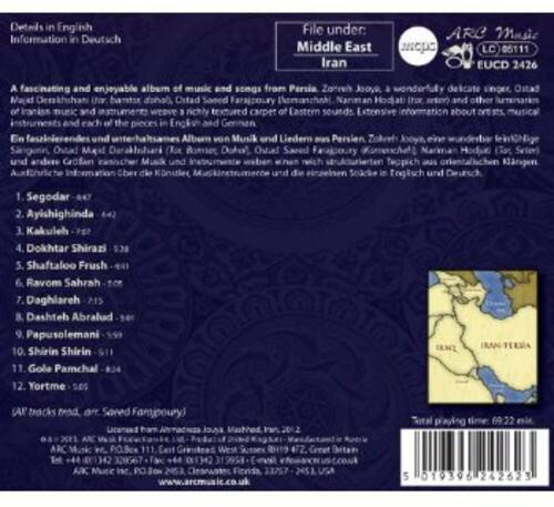 Details in English  
Information in Deutsch  

File under: Middle East Iran  
ARC Music m LC 05111 EUCD 2426  

A fascinating and enjoyable album of music and songs from Persia. Za-reh Joove, a wonderfully delicate Sitar, Ostad Ma Derakhshan (Hambar dphal), Ostad Saned Farajpoury (Aemanchahl), Nariman Hodjat (itor seRcY) and other musicians weave a richly textured carpet of Eastern sounds. Extensive information on the instruments and each of the pieces in English and German.  

1. Segodar (4:42)  
2. Ayishighinda (3:29)  
3. Kakuleh (7:07)  
4. Dokhtar Shirazi (3:23)  
5. Shaftaloo Frush (6:11)  
6. Ravom Sahrah (6:00)  
7. Daghlareh (3:53)  
8. Dashteh Abralud (3:58)  
9. Papusolemani (3:52)  
10. Shirin Shirin (5: