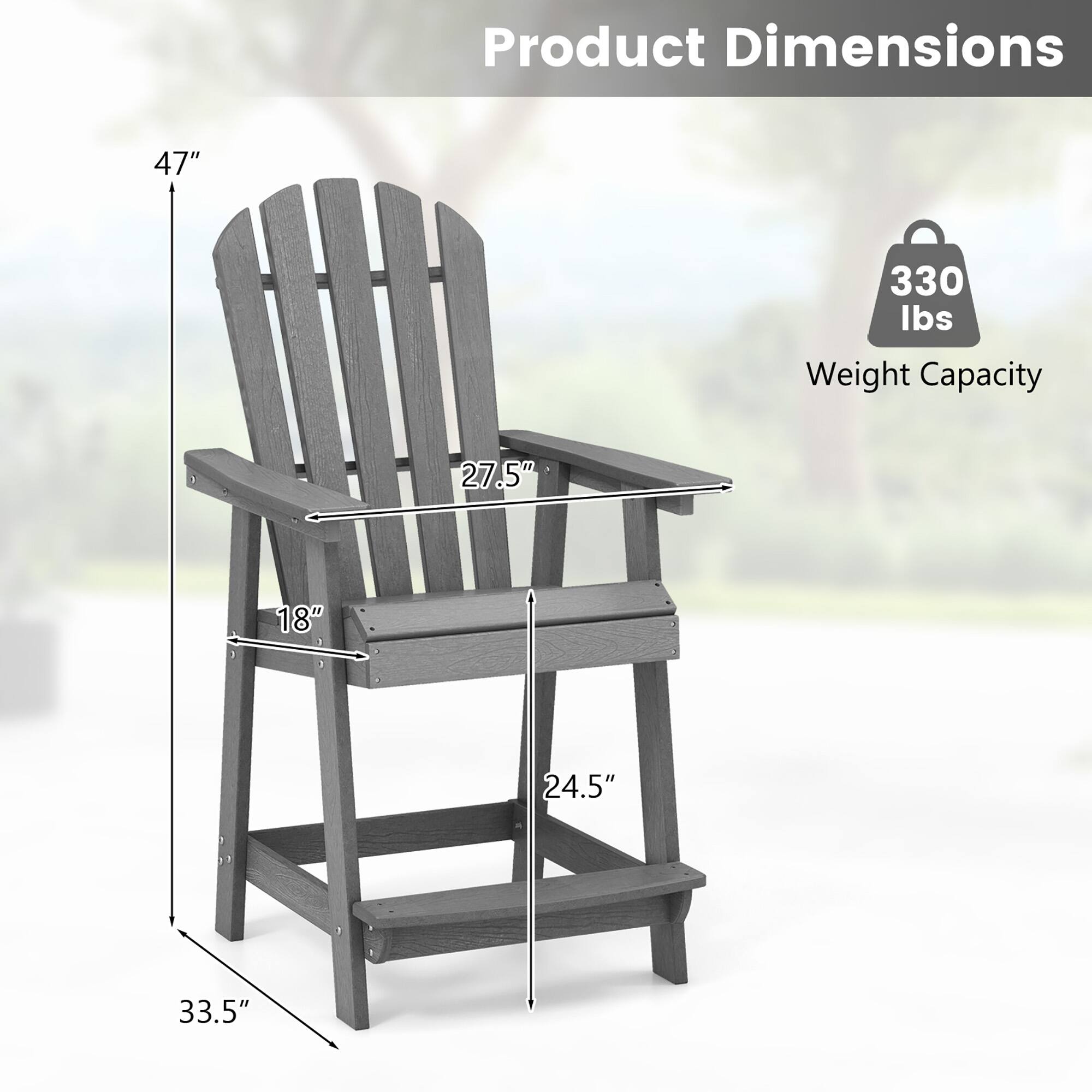 Product Dimensions: 47" H x 27.5" W x 24.5" D x 33.5"  
Weight Capacity: 330 lbs