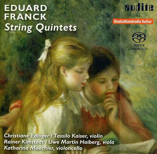 EDUARD FRANCK  
String Quintets  

Christiane Edinger / Tassilo Kaiser, violin  
Rainer Kimstedt / Uwe Martin Haiberg, viola  
Katharina Maechler, violoncello  

audite  
Deutschlandradio Kultur  
SUPER AUDIO CD