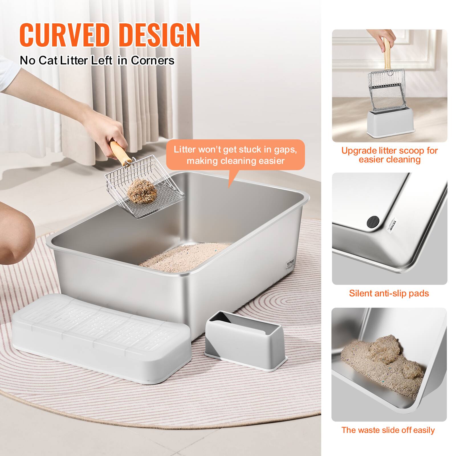 **CURVED DESIGN**

- No Cat Litter Left in Corners
- Litter won't get stuck in gaps, making cleaning easier
- Upgrade litter scoop for easier cleaning
- Silent anti-slip pads
- The waste slides off easily