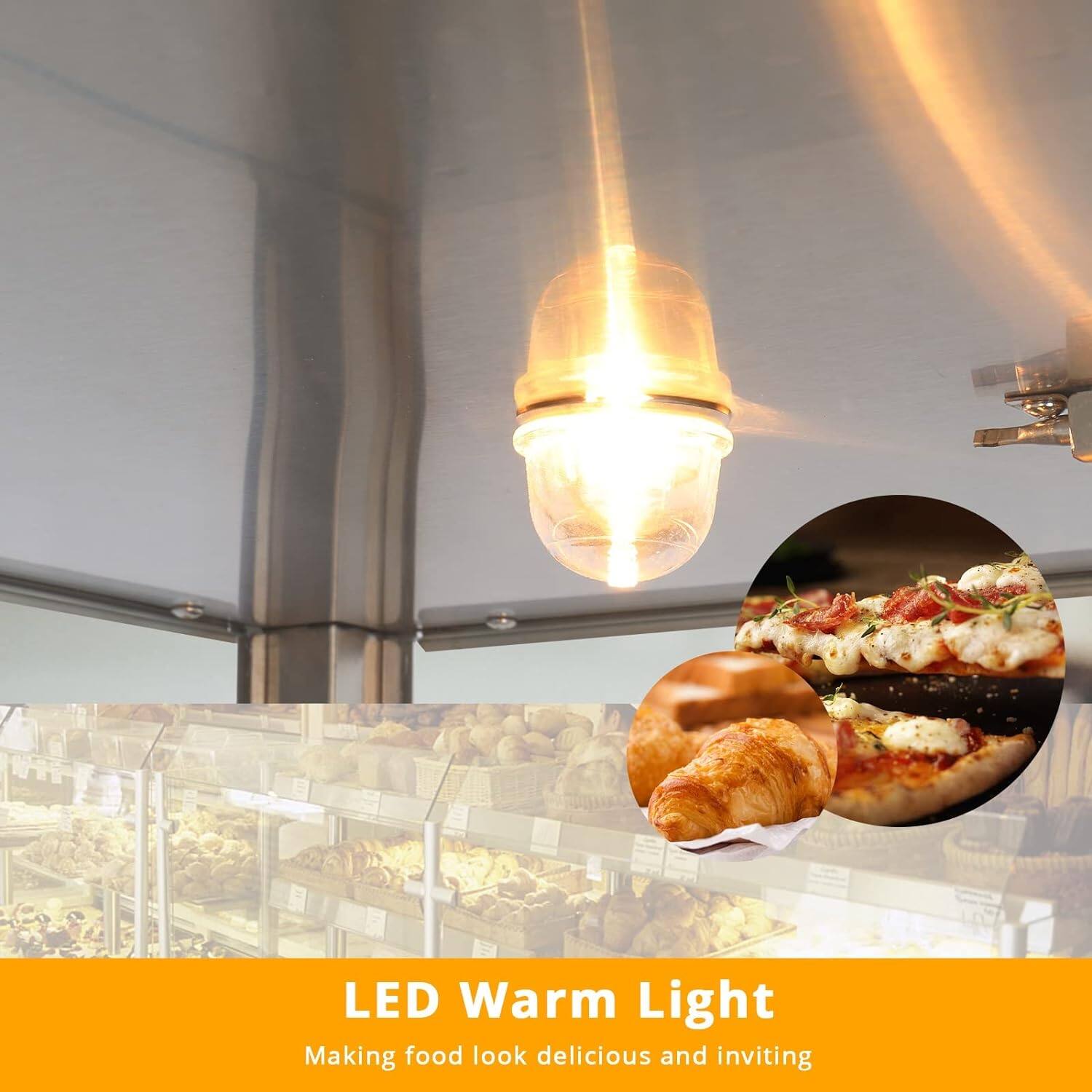 LED Warm Light  
Making food look delicious and inviting