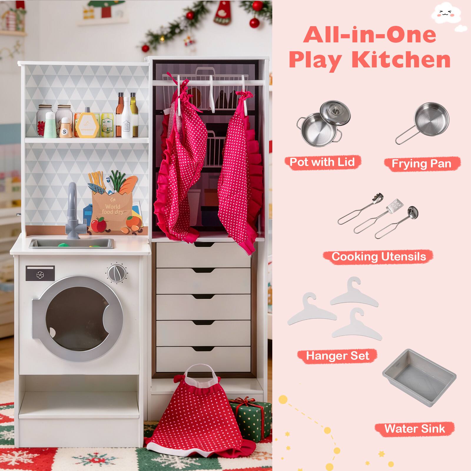 All-in-One Play Kitchen  
5 Pot with Lid  
Frying Pan  
Cooking Utensils  
Hanger Set  
Water Sink