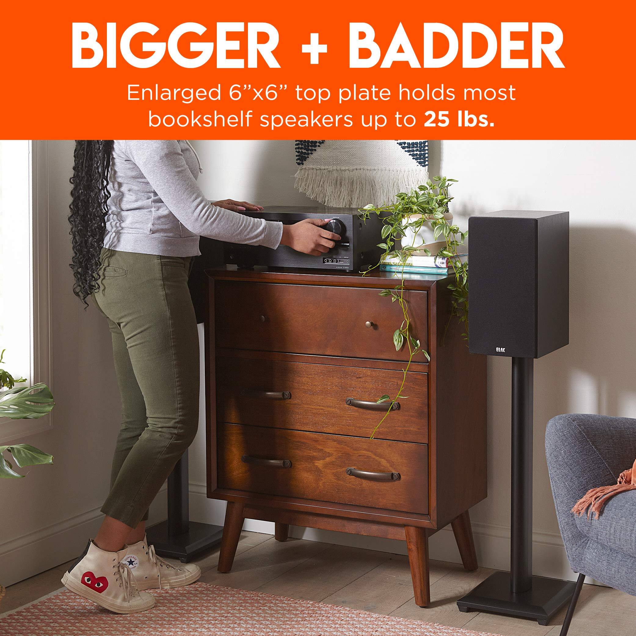 BIGGER + BADDER
Enlarged 6"x6" top plate holds most bookshelf speakers up to 25 lbs.