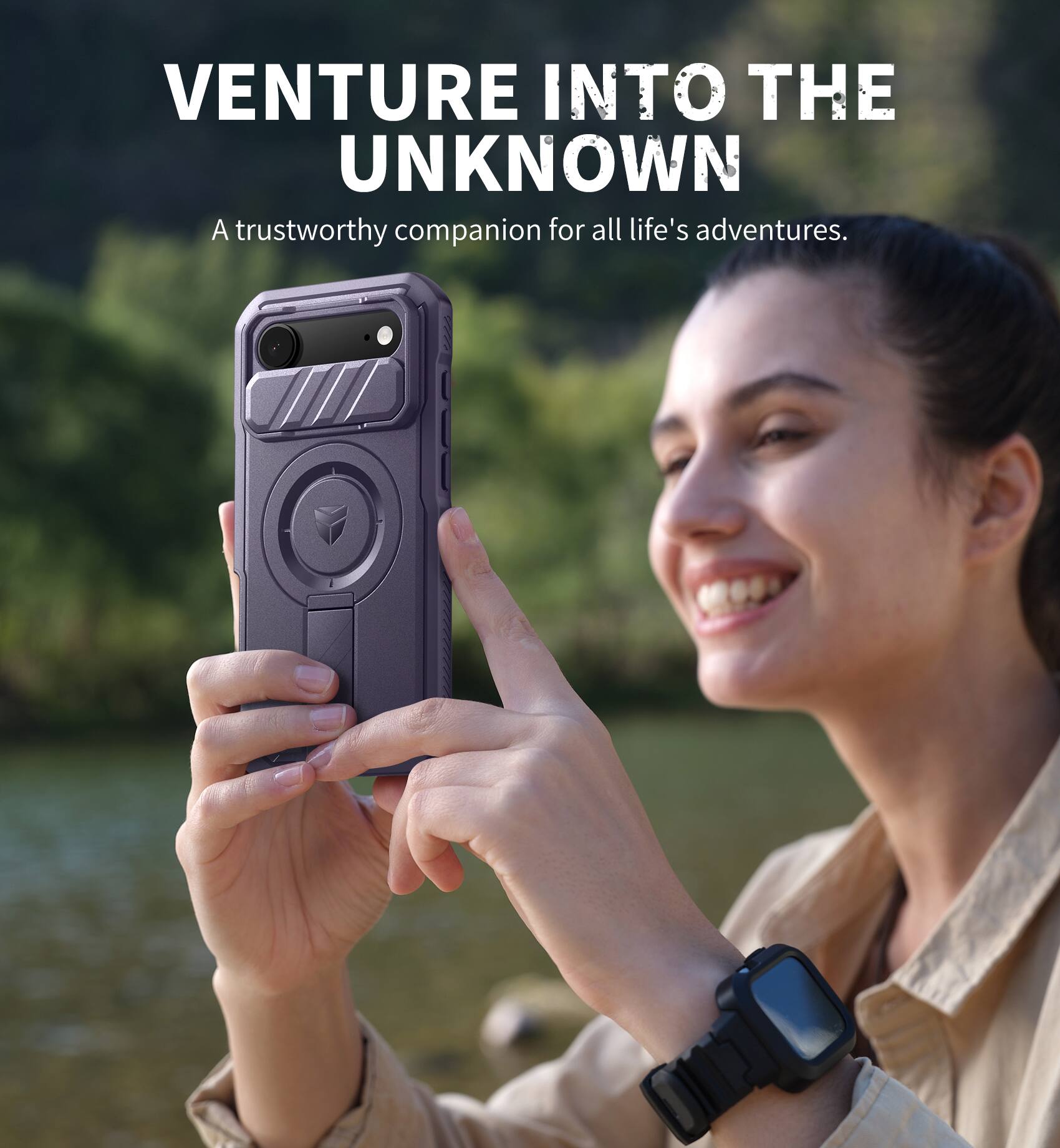 VENTURE INTO THE UNKNOWN  
A trustworthy companion for all life's adventures.