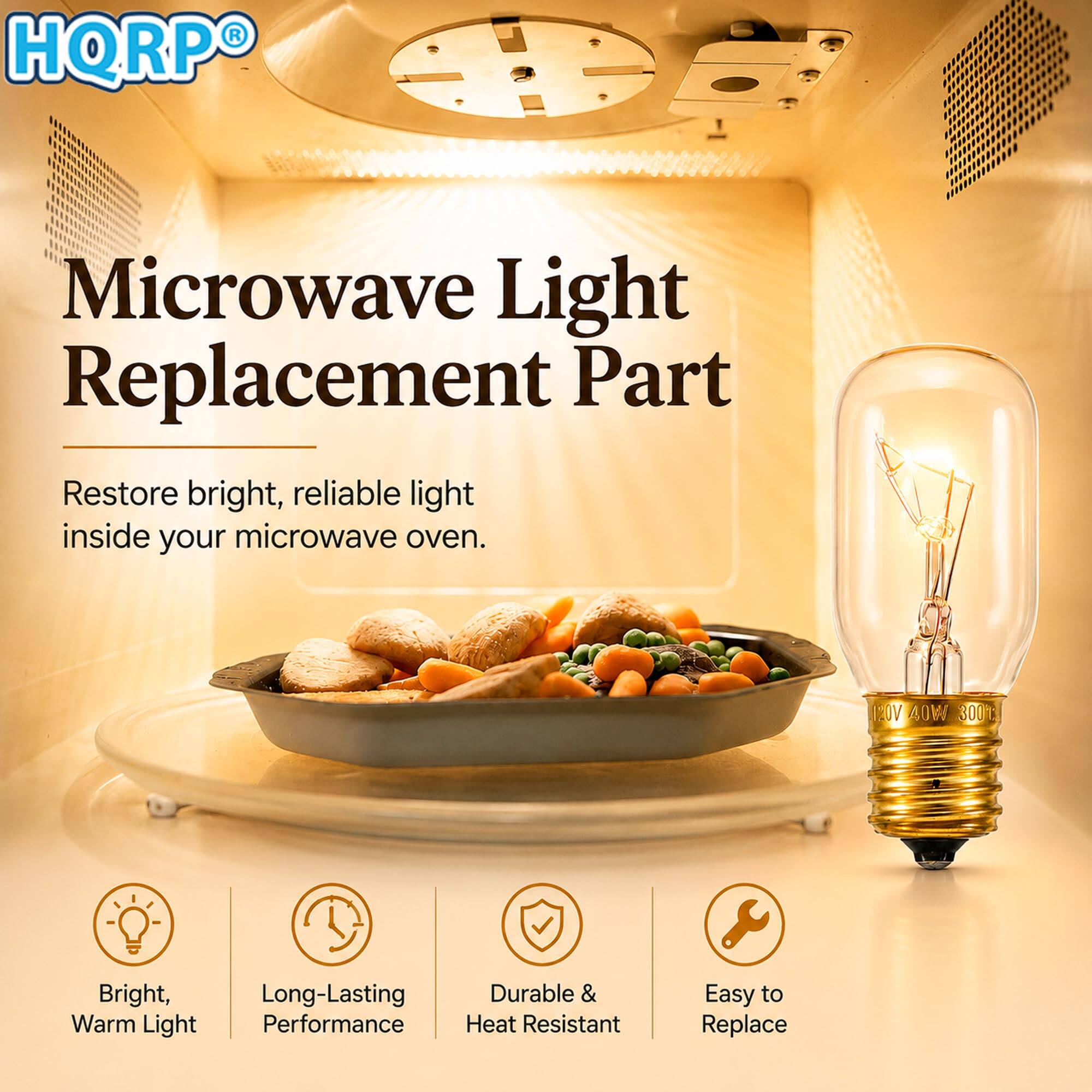 HQRP®

Microwave Light Replacement Part

Restore bright, reliable light inside your microwave oven.

11.0V 40W 300%,
Bright, Warm Light
Long-Lasting Performance
Durable & Heat Resistant
Easy to Replace
