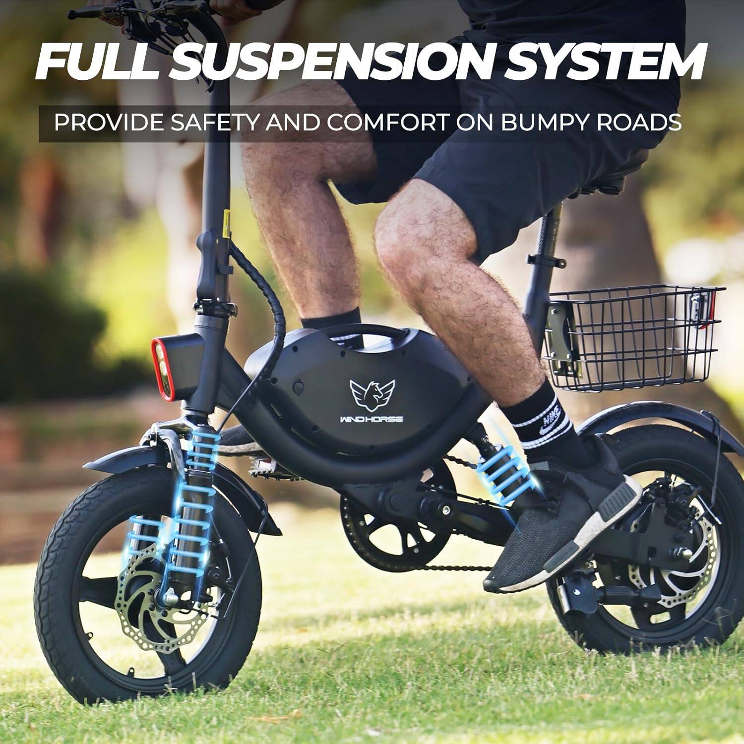 FULL SUSPENSION SYSTEM  
PROVIDE SAFETY AND COMFORT ON BUMPY ROADS