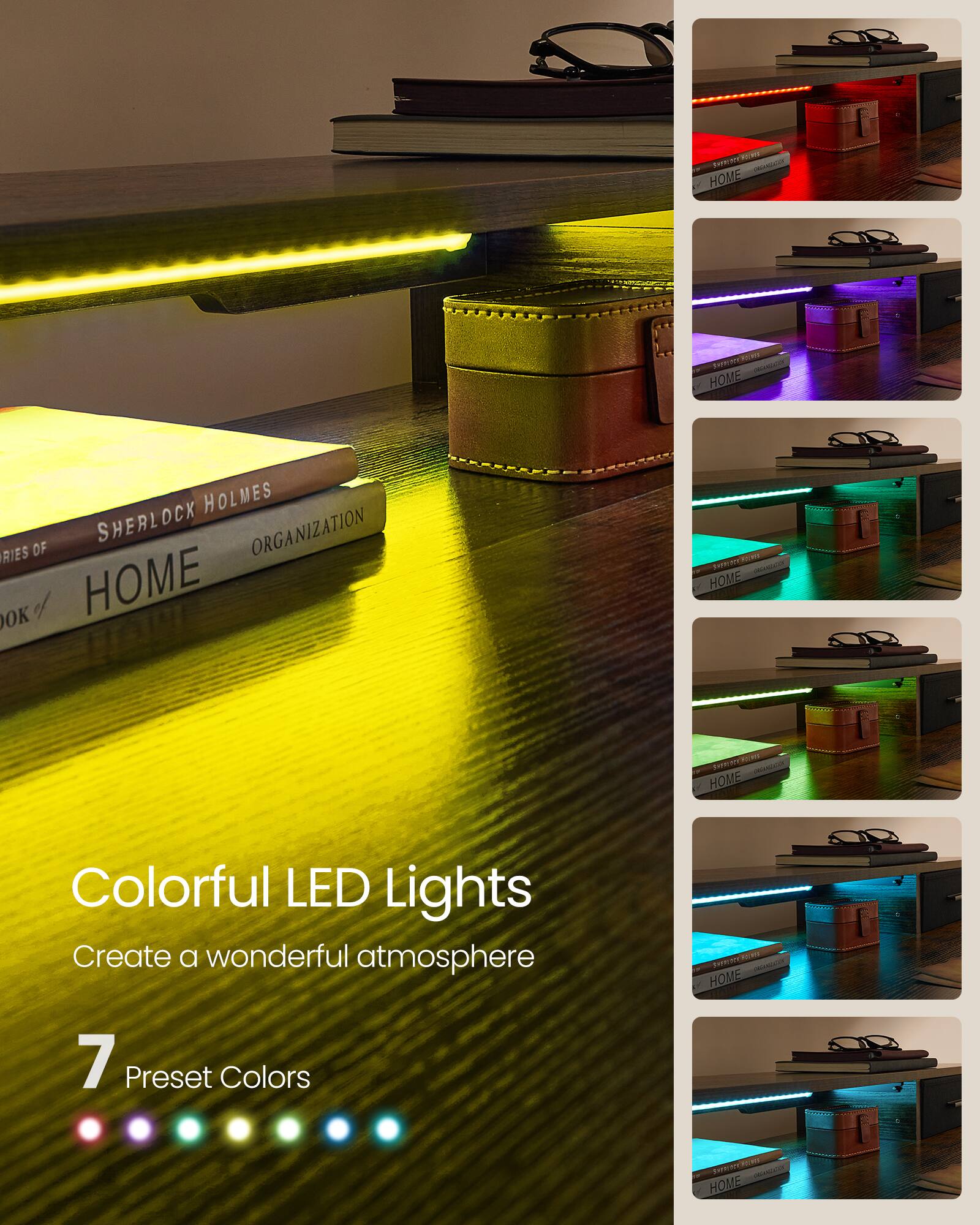 Colorful LED Lights  
Create a wonderful atmosphere  

7 Preset Colors