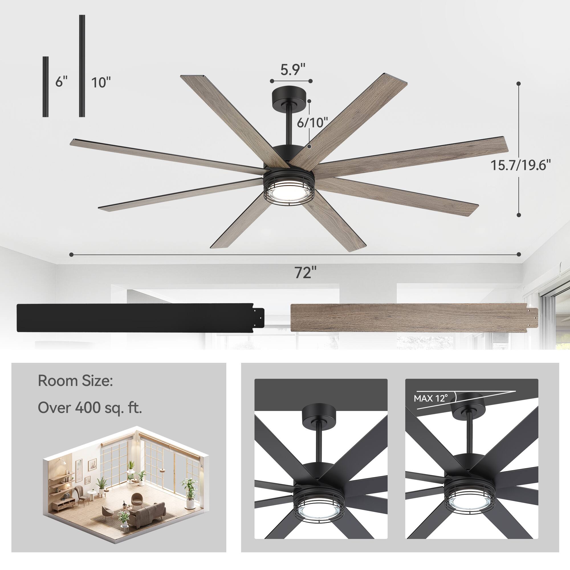 6" 10" 5.9" 6/10" 15.7/19.6" 72"  
Room Size: Over 400 sq. ft.  
MAX 12°
