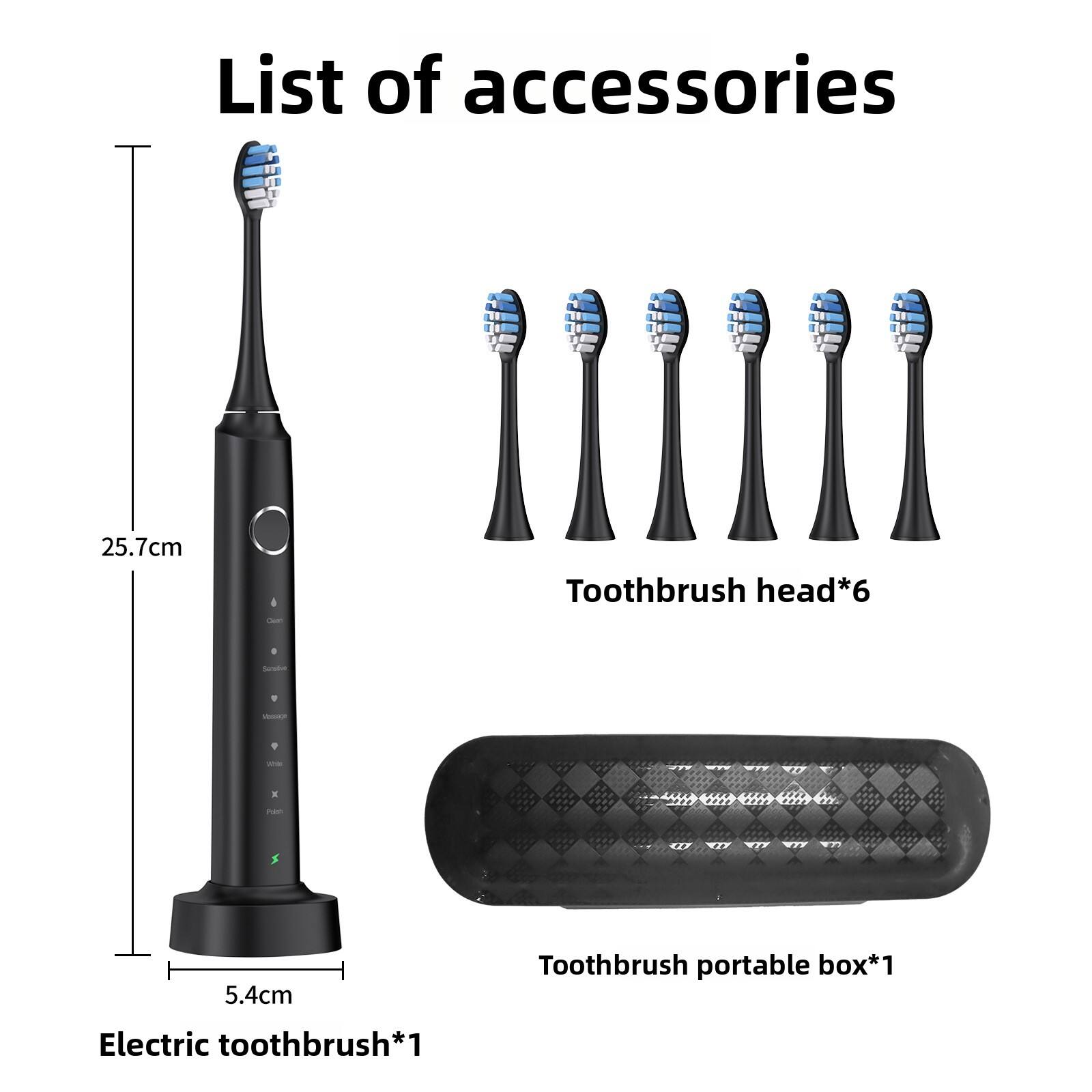 List of accessories

- Toothbrush head*6
- Toothbrush portable box*1
- Electric toothbrush*1

Dimensions:
- 25.7cm
- 5.4cm