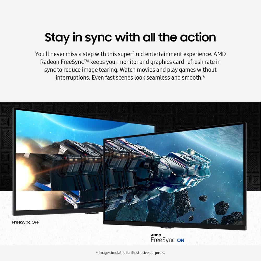 Stay in sync with all the action. You'll never miss a step with this superfluid entertainment experience. AMD Radeon FreeSyncTM keeps your monitor and graphics card refresh rate in sync to reduce image tearing. Watch movies and play games without interruptions. Even fast scenes look seamless and smooth. FreeSync OFF AMD2 FreeSync ON. *image simulated for illustrative purposes.