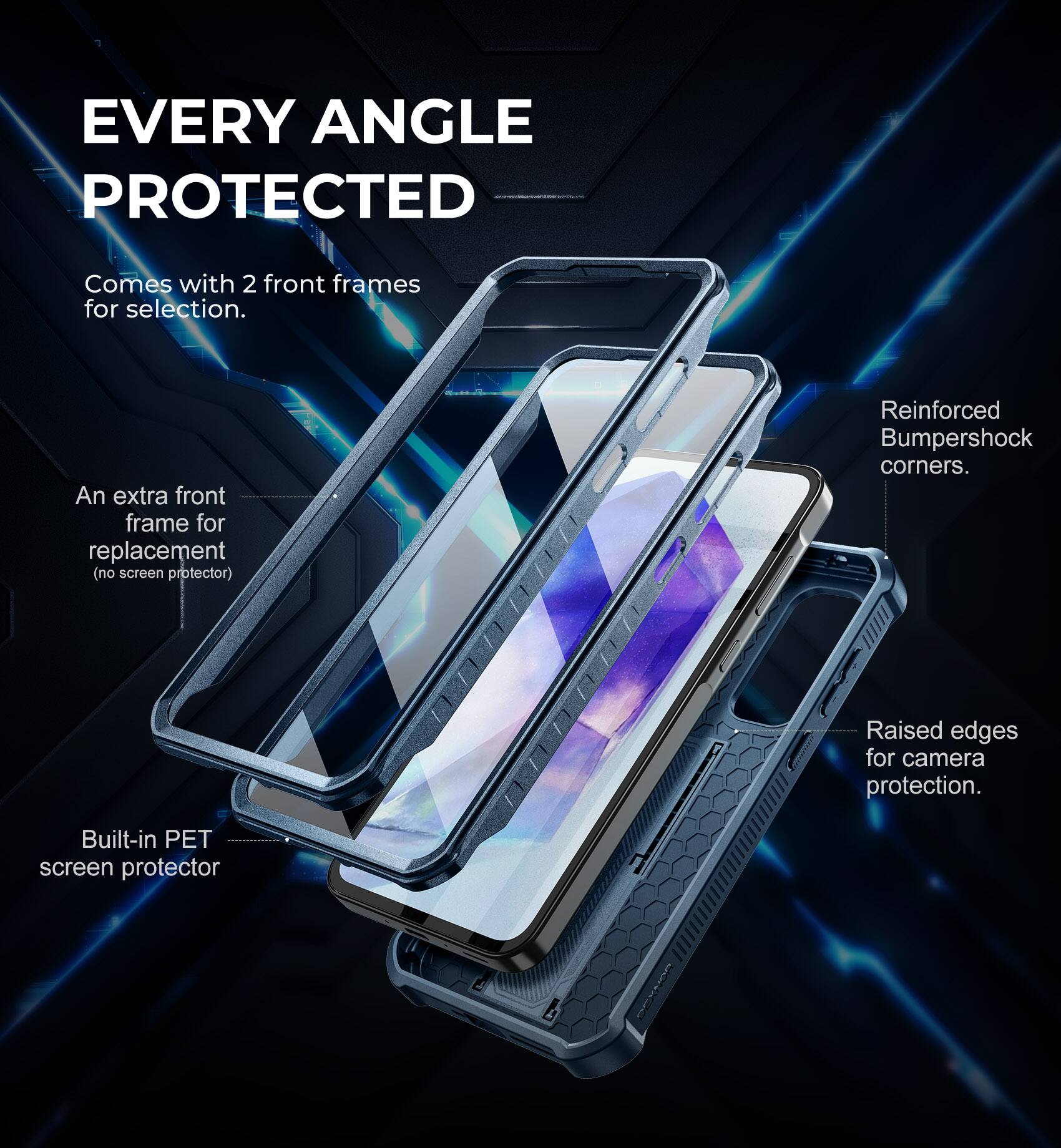 EVERY ANGLE PROTECTED

Comes with 2 front frames for selection.

An extra front frame for replacement (no screen protector).

Reinforced Bumpershock corners.

Raised edges for camera protection.

Built-in PET screen protector.