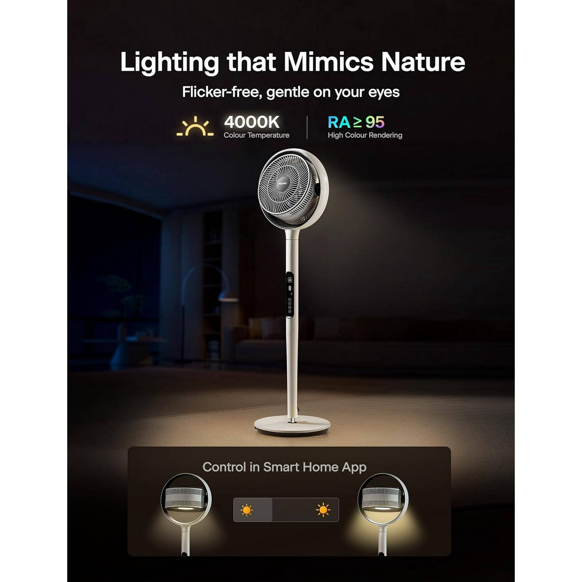 Lighting that Mimics Nature  
Flicker-free, gentle on your eyes  

4000K Colour Temperature  
RA ≥ 95 High Colour Rendering  

Control in Smart Home App
