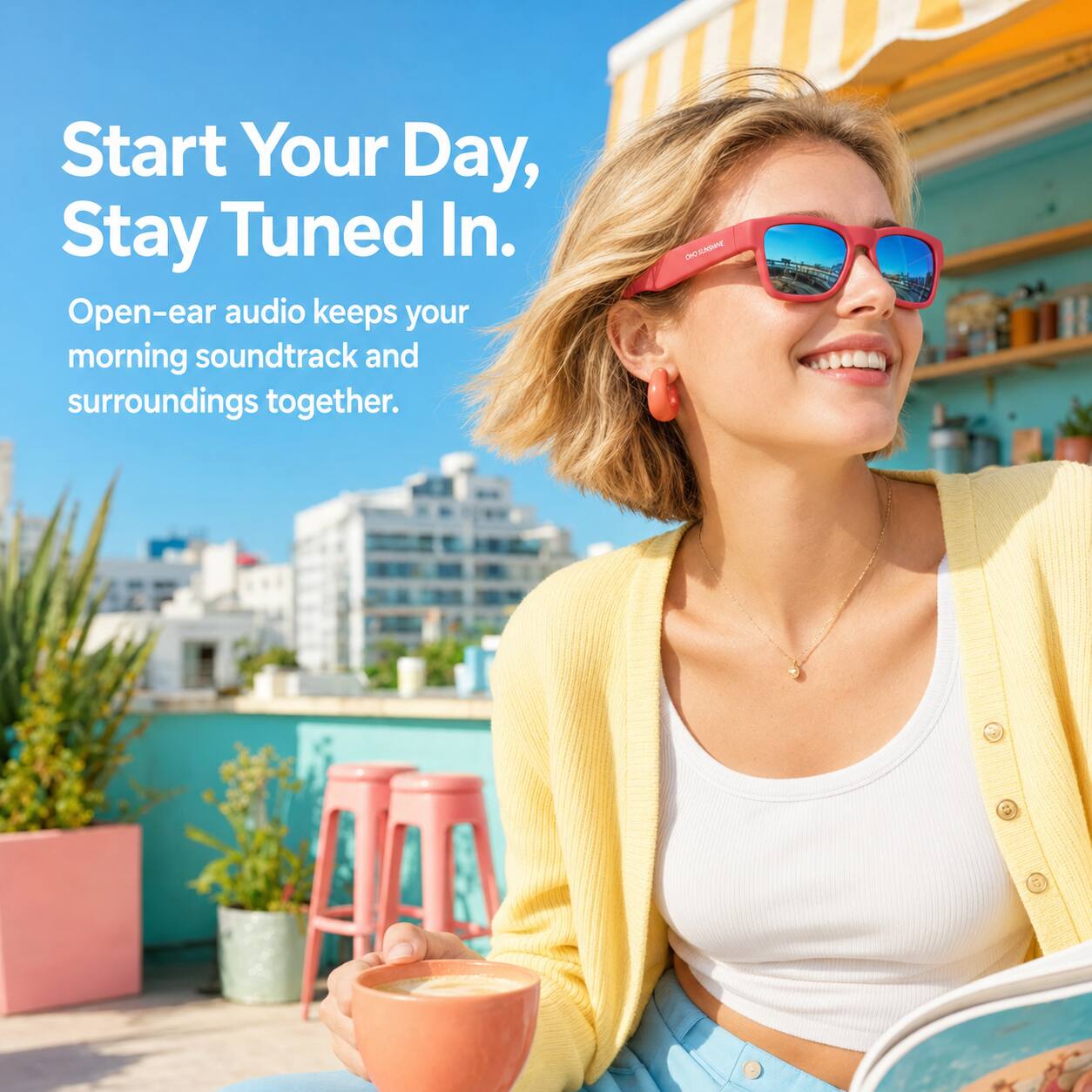 Start Your Day, Stay Tuned In.  
Open-ear audio keeps your morning soundtrack and surroundings together.