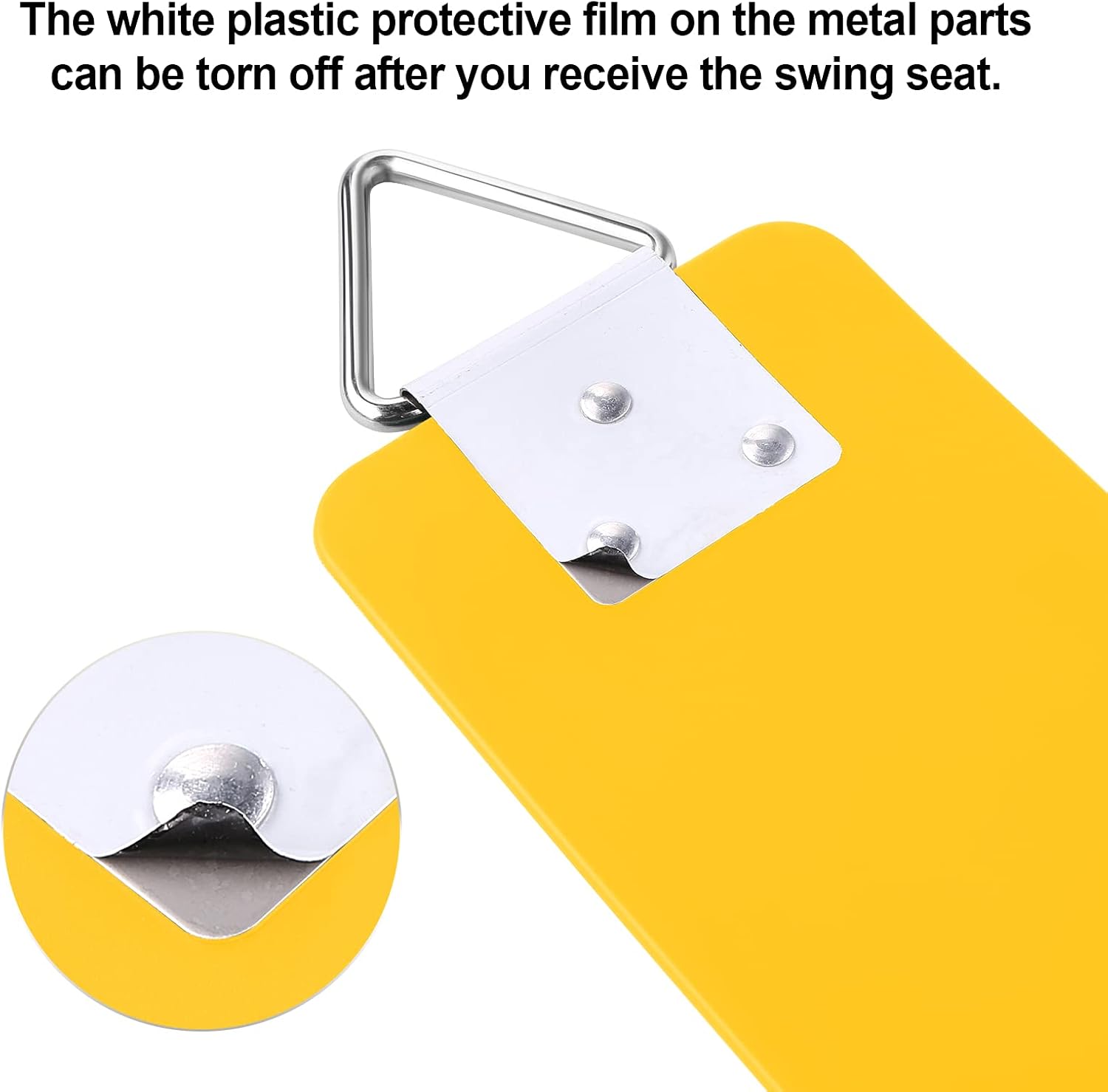 The white plastic protective film on the metal parts can be torn off after you receive the swing seat.